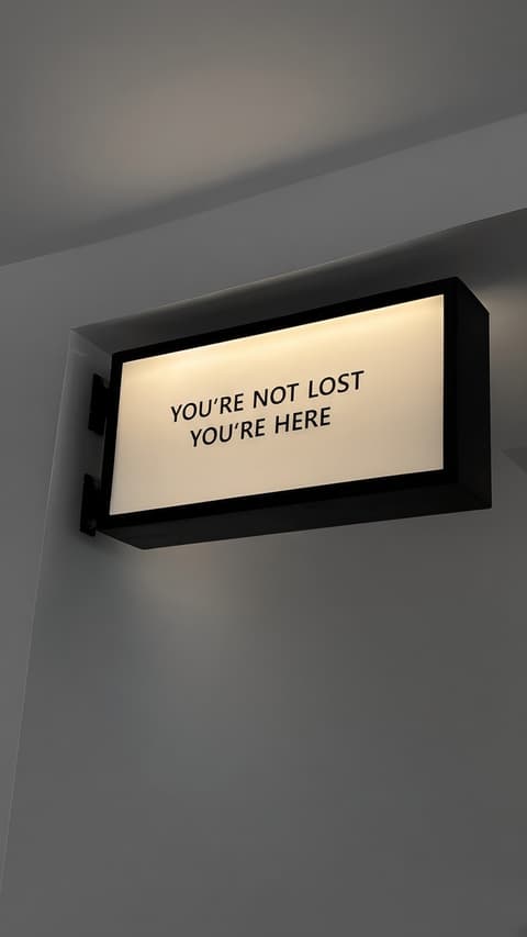 You're Not Lost You're Here