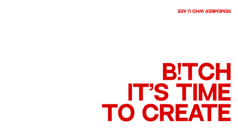"B!TCH IT'S TIME TO CREATE" Bold Motivation