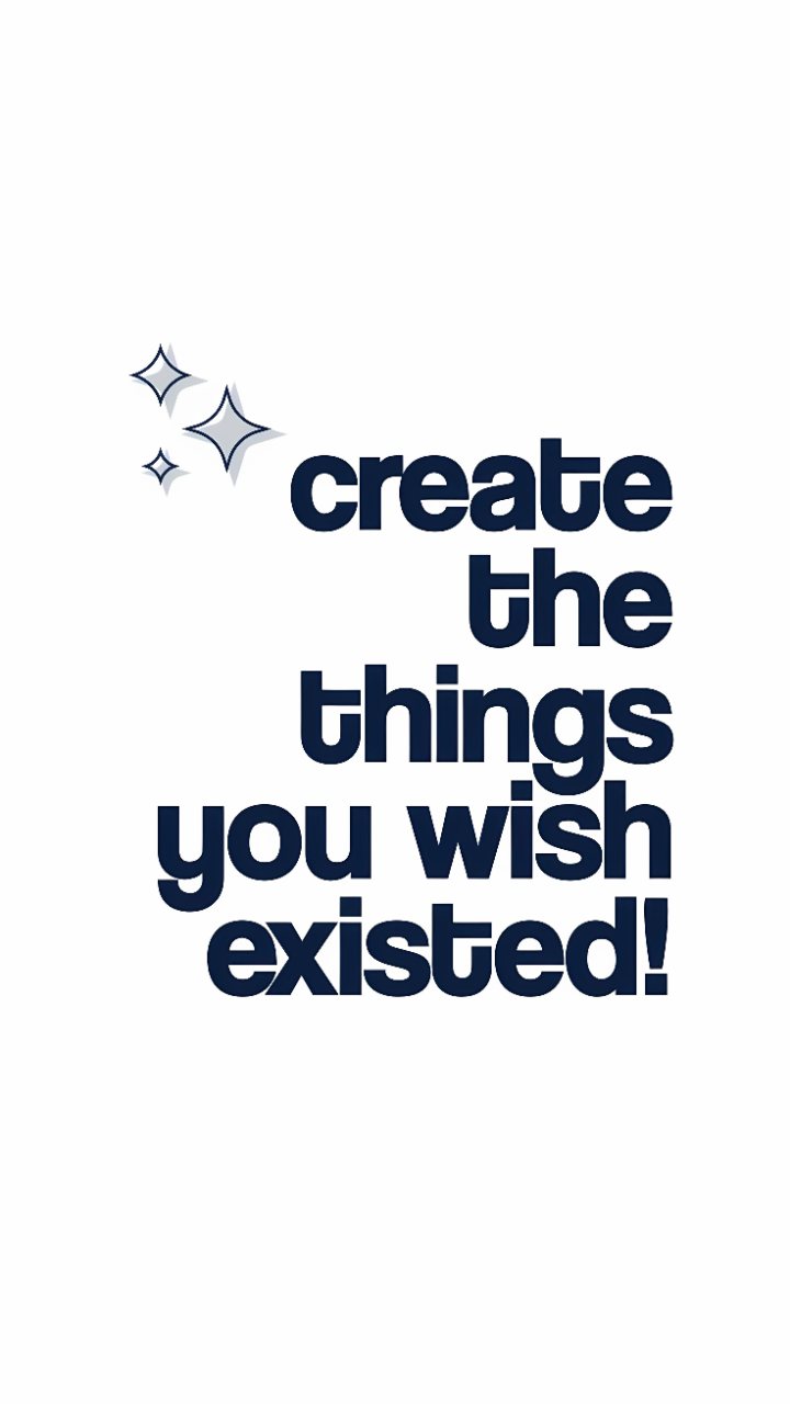 Create the things you wish existed