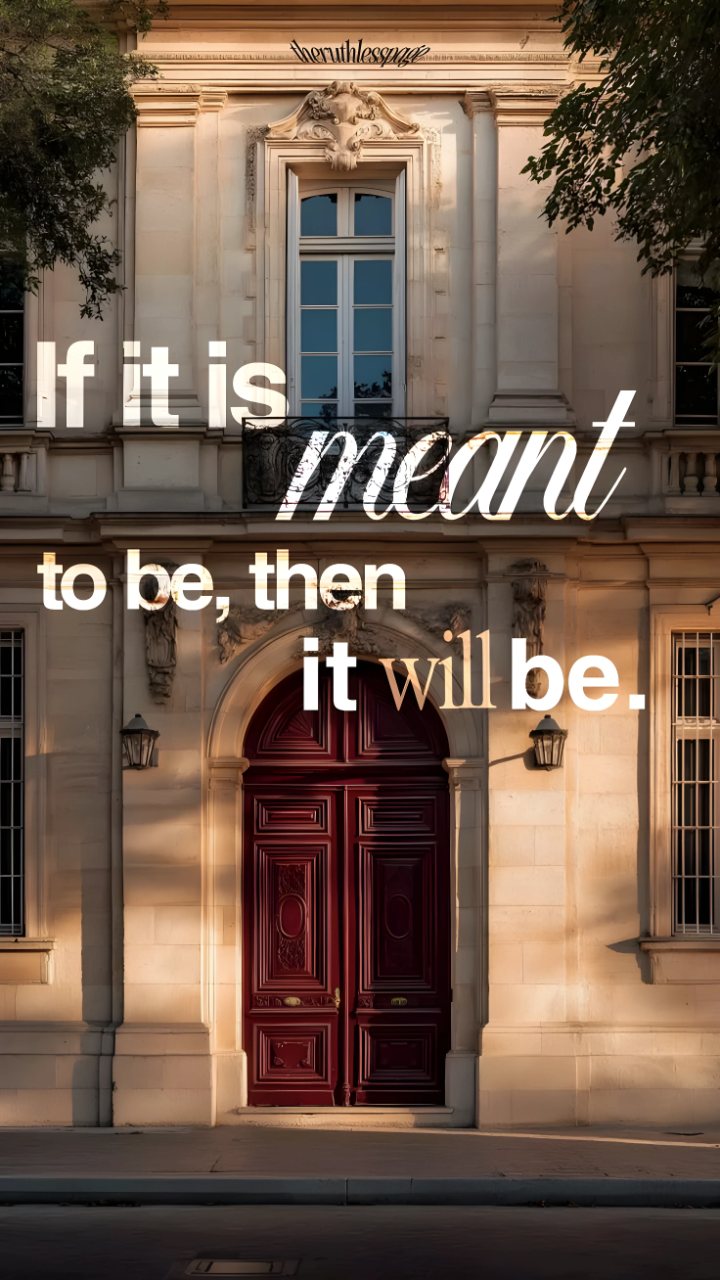 Warm photo of an ornate building facade with a burgundy door and the quote “If it is meant to be, then it will be.”