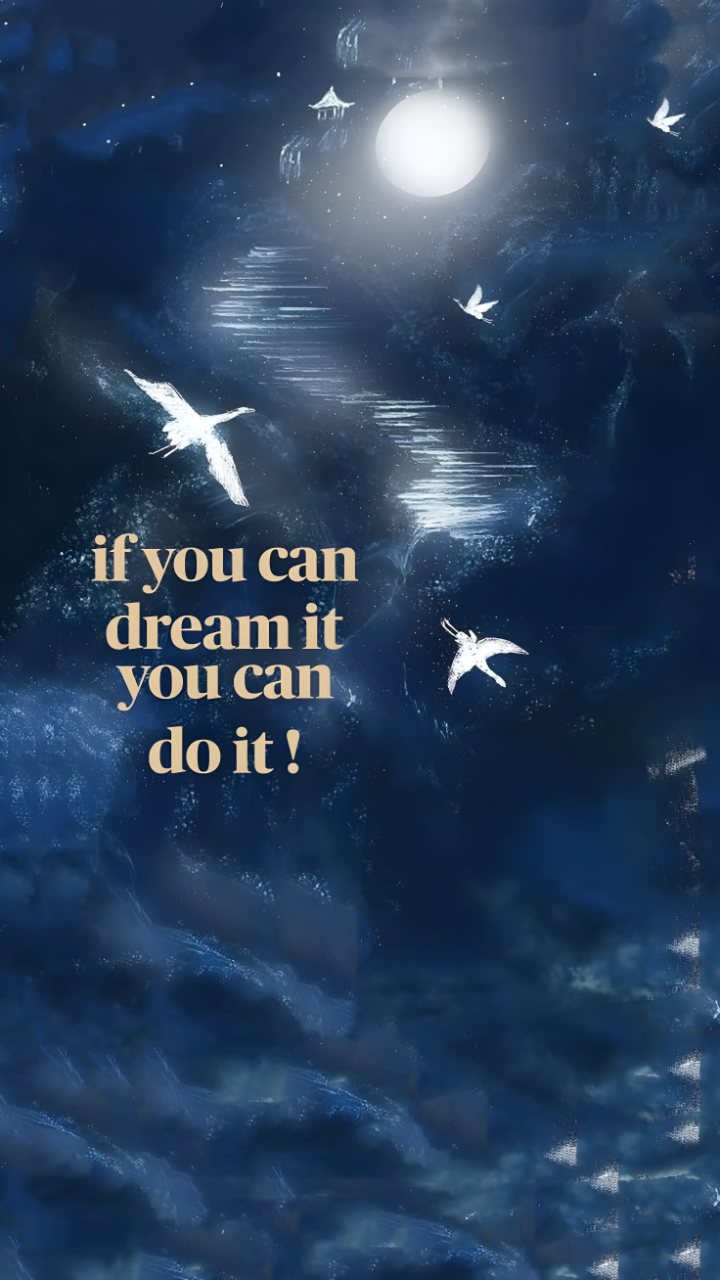 Blue moonlit scene with white birds, a reflective path, and the quote “if you can dream it you can do it!”