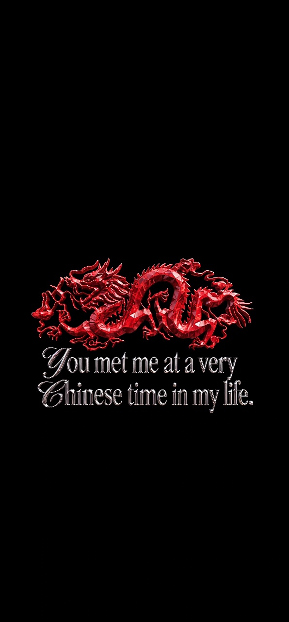 A black vertical phone wallpaper showing a detailed red Chinese dragon above the visible quote, “You met me at a very Chinese time in my life.”