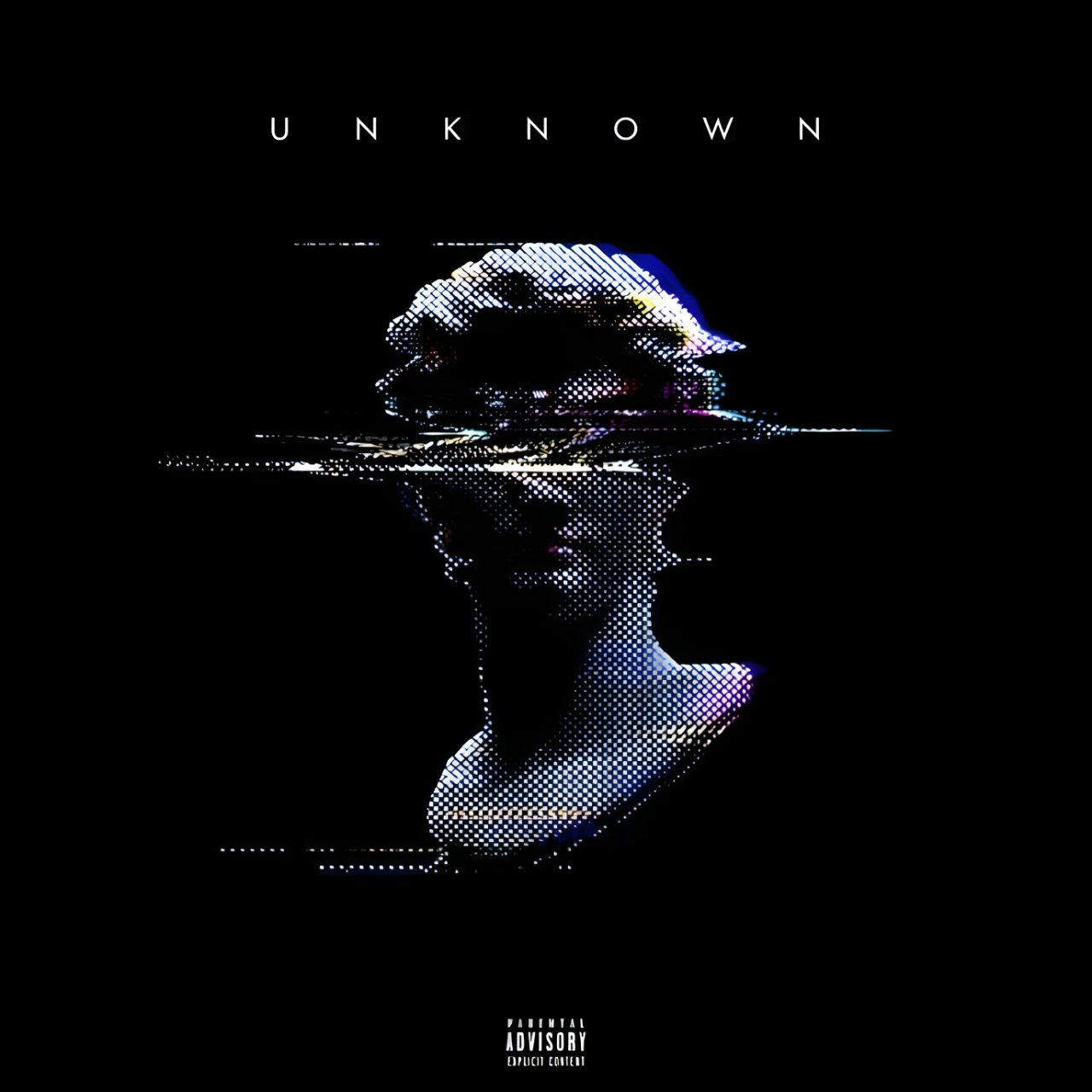 Dark halftone portrait in a cap with blue and white highlights, the word “UNKNOWN” above it and a Parental Advisory label below.