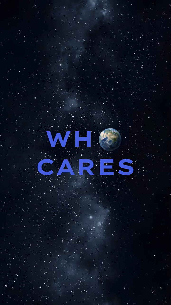 Blue “WHO CARES” text with Earth replacing the letter O, set against a dark star-filled galaxy background.